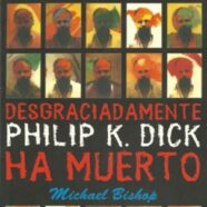 Desgraciadamente, Philip K. Dick ha Muerto (1987)