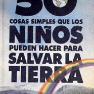 50 Cosas Simples que los Niños Pueden Hacer para Salvar la Tierra (1994)